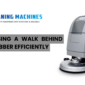 Tips for using a walk behind floor scrubber efficiently