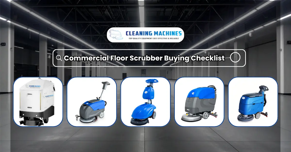 Commercial Floor Scrubber Checklist| How To Choose The Right Machine In ...